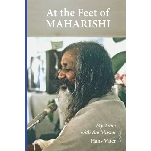 At the Feet of Maharishi: My Time with the Master
