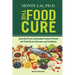 Food Cure, The: Clinically Proven Antioxidant Foods to Prevent and Treat Chronic Diseases and Conditions