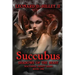 Succubus: Shadows of the Beast: Nocturnal Trinity Series: Book One