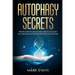 Autophagy: Secrets - Promote Longevity and Anti-Aging, Burn Fat, and Achieve Peak Performance with Intermittent Fasting and Autop