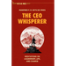 The CEO Whisperer: Meditations on Leadership, Life, and Change