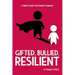 Gifted, Bullied, Resilient: A Brief Guide for Smart Families