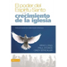 El Poder del Espiritu Santo y el Crecimiento de la Iglesia: Siete Principios de Colaboracion Dinamica = Growing the Church in the Power of the Holy S