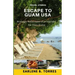 Escape to Guam USA: (Nostalgic Reflections Of An Islander Far From Home)