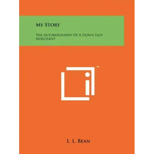 My Story: The Autobiography Of A Down East Merchant