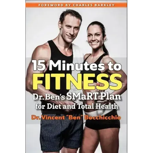 15 Minutes to Fitness: Dr. Ben's Smart Plan for Diet and Total Health