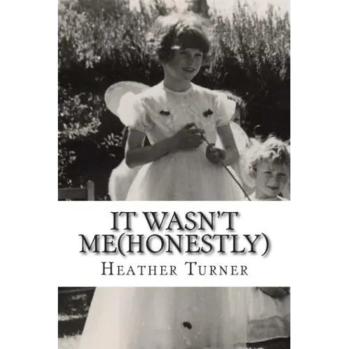 It wasn't me(honestly): A 1950's childhood in an Essex village