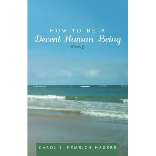 How to Be a Decent Human Being