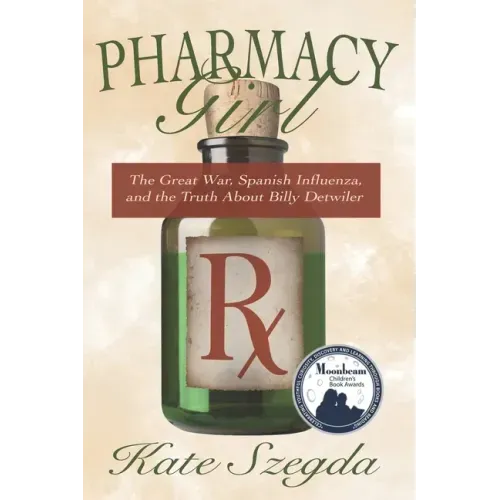 Pharmacy Girl: The Great War, Spanish Influenza, and the Truth about Billy Detwiler