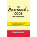 The Relationship Code for Everything: A Path toward Skyrocketing Your Way to an Extraordinary Life