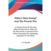 Hitler's Mein Kampf And The Present War: A Critical Survey Of The Nazi Bible Of Hate And Its Effect On Pre-War Events In Germany From Which Emanated T