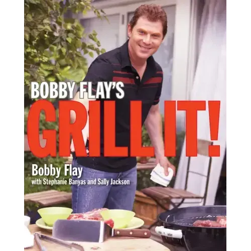 Bobby Flay's Grill It!: A Cookbook