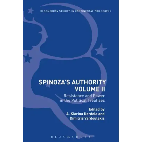 Spinoza's Authority Volume II: Resistance and Power in the Political Treatises