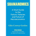 Shamanomics: A Short Guide to the Failure, Fallacies and Future of Macroeconomics