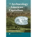 The Archaeology of American Capitalism