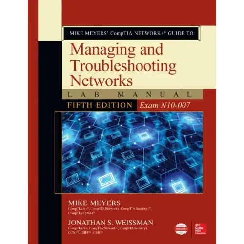 Mike Meyers' Comptia Network+ Guide to Managing and Troubleshooting Networks Lab Manual, Fifth Edition (Exam N10-007)