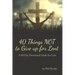 40 Things Not to Give Up for Lent: A 40 Day Devotional Guide for Lent
