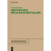 Nietzsche's Meta-Existentialism