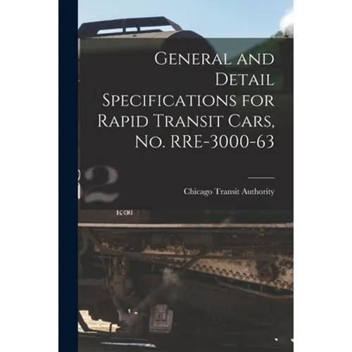 General and Detail Specifications for Rapid Transit Cars, No. RRE-3000-63