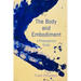 The Body and Embodiment: A Philosophical Guide