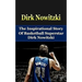 Dirk Nowitzki: The Inspirational Story of Basketball Superstar Dirk Nowitzki