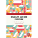 Disability, Care and Family Law