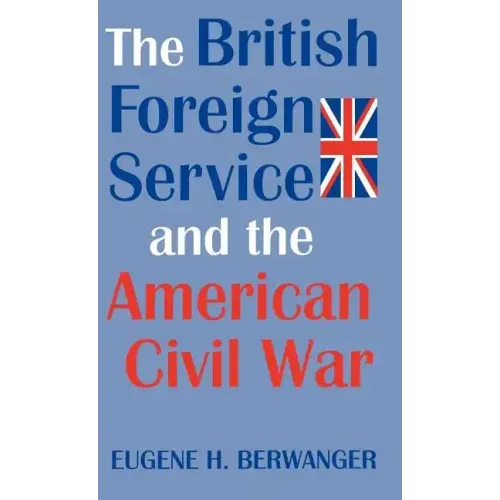 British Forgn Serv & Amer CIV War