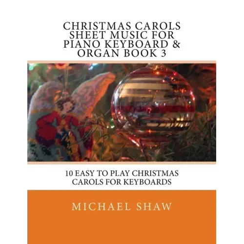Christmas Carols Sheet Music For Piano Keyboard & Organ Book 3: 10 Easy To Play Christmas Carols For Keyboards
