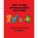 Why Is The Stegosaurus Dancing?