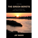 The Green Berets: Action in Iraq: A Look at Chaotic Life Inside a Special Forces A-Team