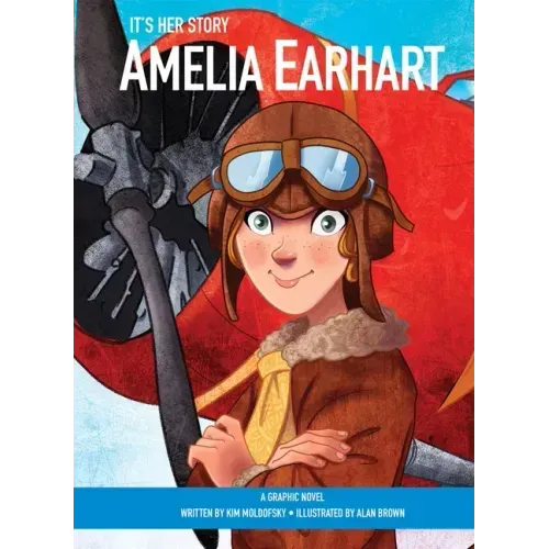 It's Her Story Amelia Earhart: A Graphic Novel