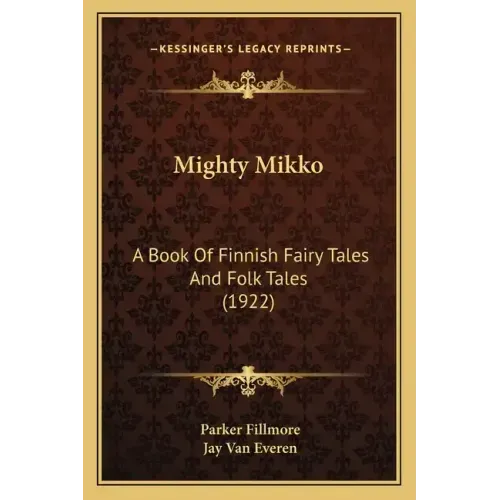 Mighty Mikko: A Book of Finnish Fairy Tales and Folk Tales (1922)