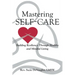 Mastering Self-Care: Building Resiliency Through Healthy and Mindful Living