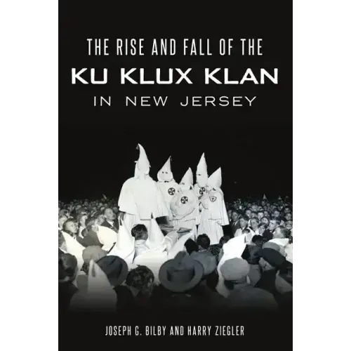 Rise and Fall of the Ku Klux Klan in New Jersey