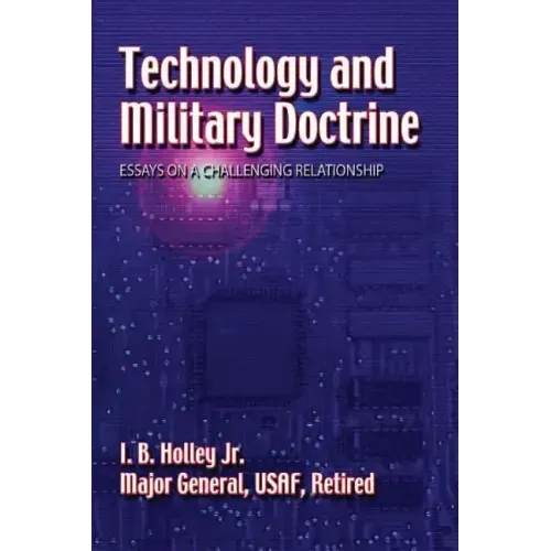Technology and Military Doctrine: Essays on a Challenging Relationship
