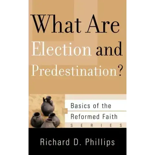 What Are Election and Predestination?