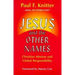 Jesus and the Other Names: Christian Mission and Global Responsibility
