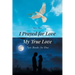 I Prayed for Love-My True Love: Two Books In One