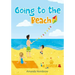 Going to the beach: Book For Kids: Going to the Beach: What should I bring with me? A children's book about a boy going to the beach, wond