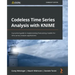Codeless Time Series Analysis with KNIME: A practical guide to implementing forecasting models for time series analysis applications
