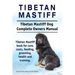 Tibetan Mastiff. Tibetan Mastiff Dog Complete Owners Manual. Tibetan Mastiff book for care, costs, feeding, grooming, health and training.