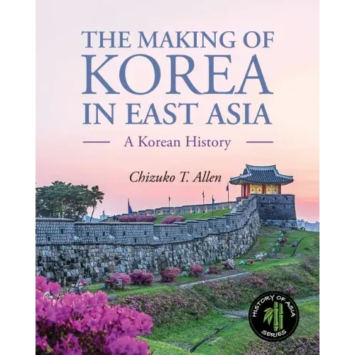 The Making of Korea in East Asia: A Korean History