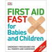 First Aid Fast for Babies and Children: Emergency Procedures for All Parents and Caregivers