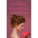 Divine Feminine Handbook Volume Ii: Unleash Your Inner Goddess