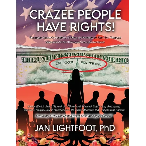 Crazee People Have Rights!: Escaping Caesar's Gaslight: 21 Steps to Freedom in The Vine Network