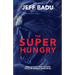 The Super Hungry: Nine Action Steps to Take Hold of Infinite Resources