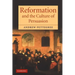 Reformation and the Culture of Persuasion
