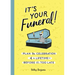It's Your Funeral!: Plan the Celebration of a Lifetime--Before It's Too Late