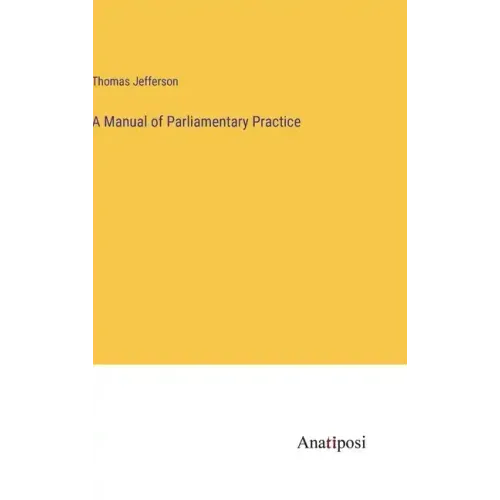 A Manual of Parliamentary Practice