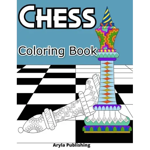 Chess Coloring Book: Adult Teen Colouring Page Fun Stress Relief Relaxation and Escape